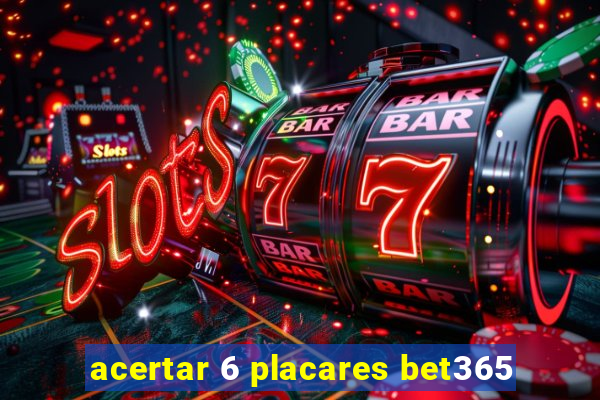 acertar 6 placares bet365